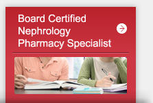 Board Certified Nephrology Pharmacy Specialist